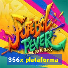 356x plataforma